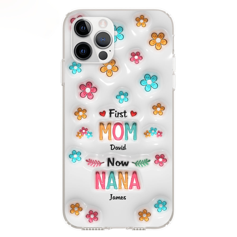First Mom Now Nana - Personalized 3D Inflated Effect Phone Case