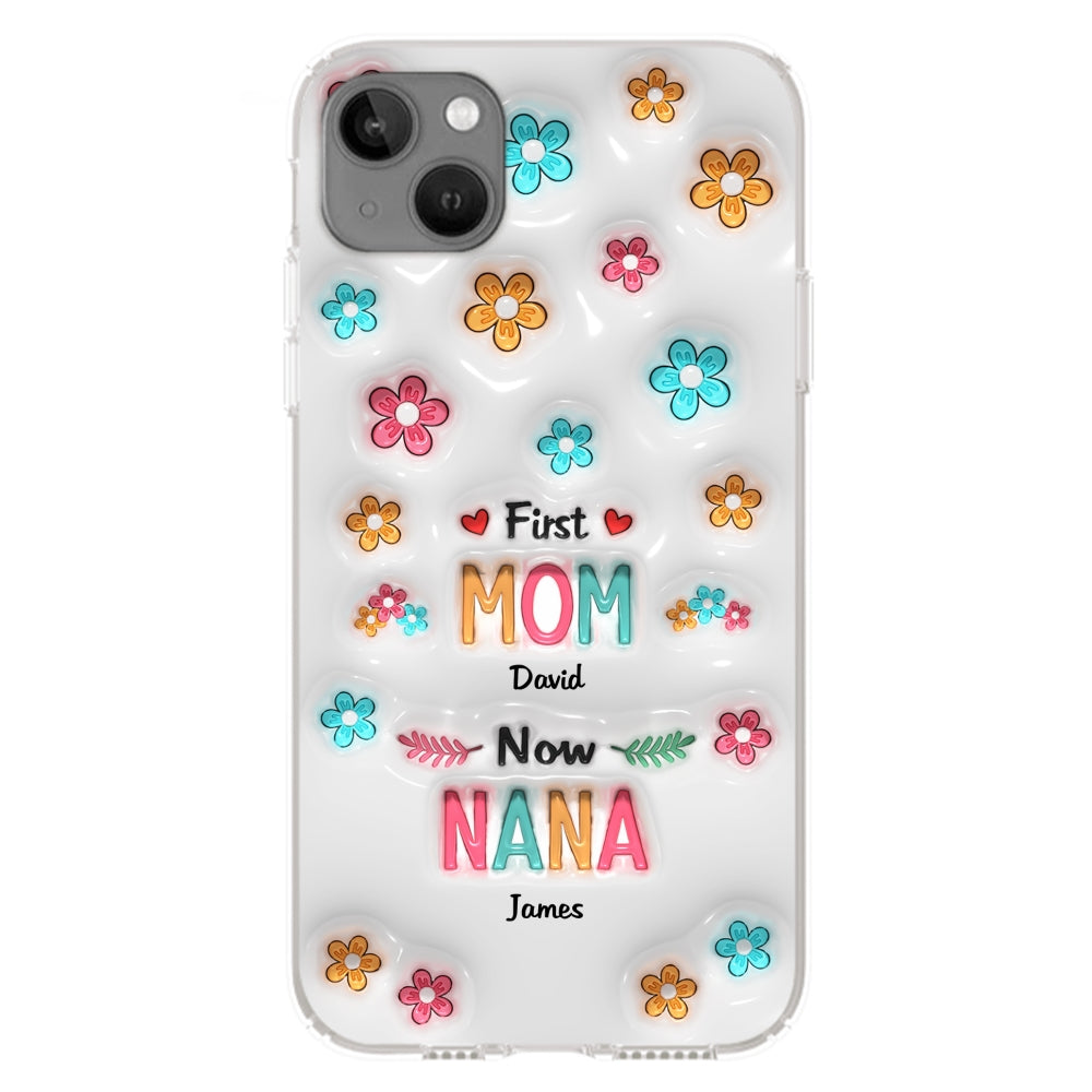 First Mom Now Nana - Personalized 3D Inflated Effect Phone Case