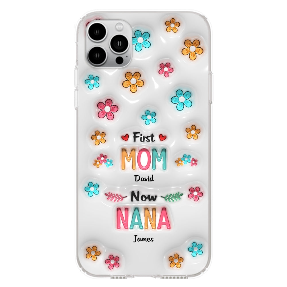 First Mom Now Nana - Personalized 3D Inflated Effect Phone Case