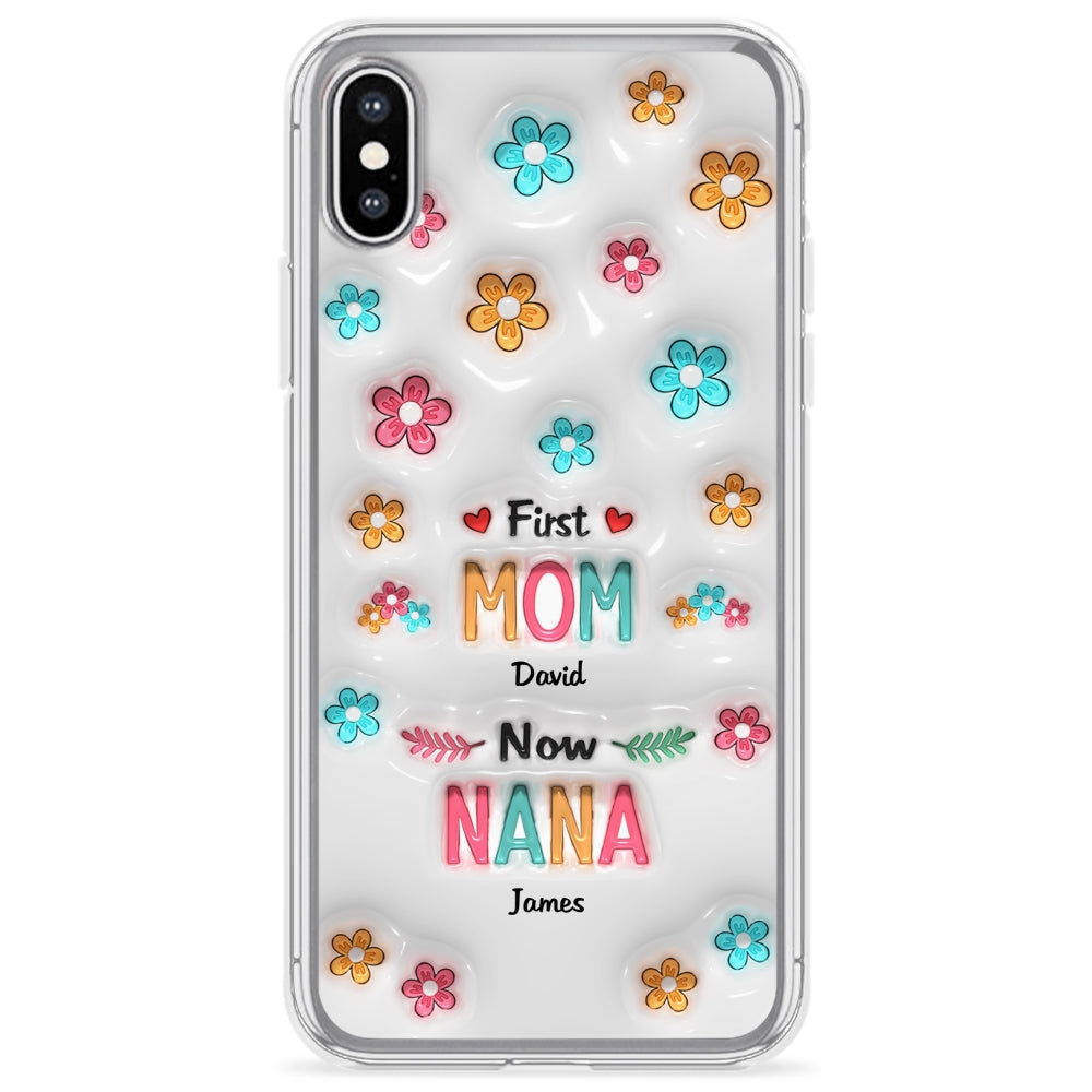 First Mom Now Nana - Personalized 3D Inflated Effect Phone Case