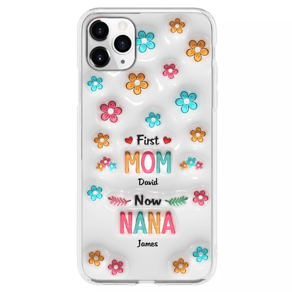 First Mom Now Nana - Personalized 3D Inflated Effect Phone Case