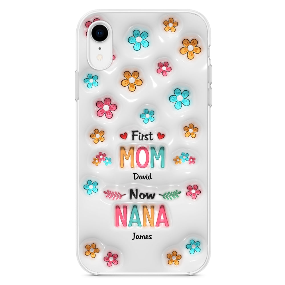 First Mom Now Nana - Personalized 3D Inflated Effect Phone Case