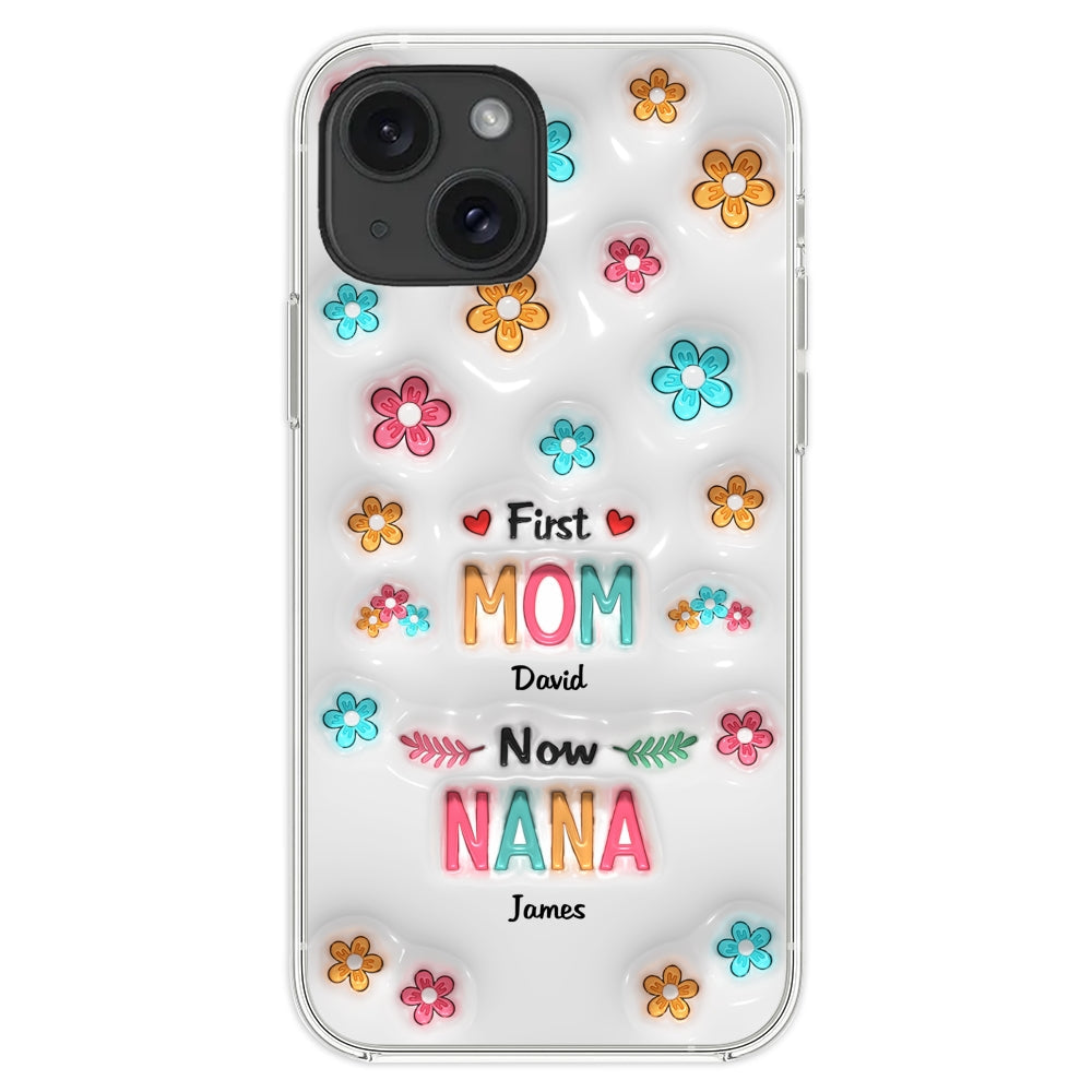 First Mom Now Nana - Personalized 3D Inflated Effect Phone Case