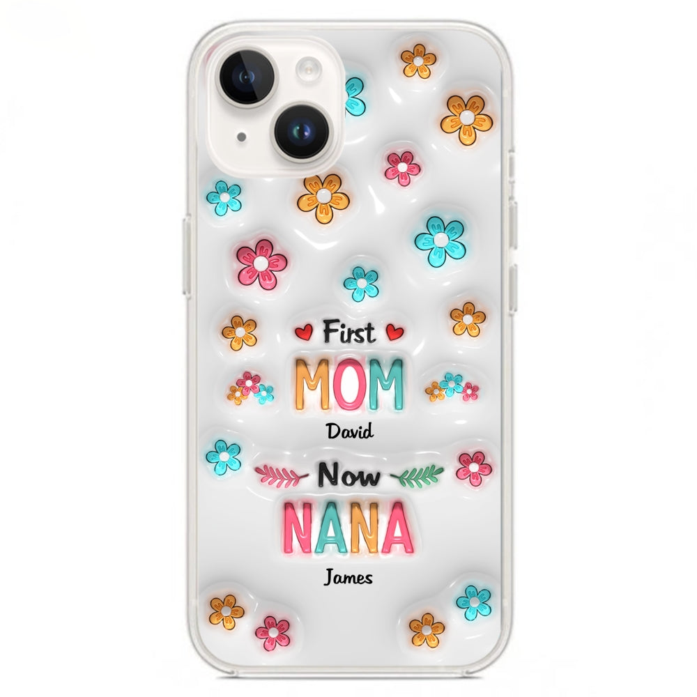 First Mom Now Nana - Personalized 3D Inflated Effect Phone Case