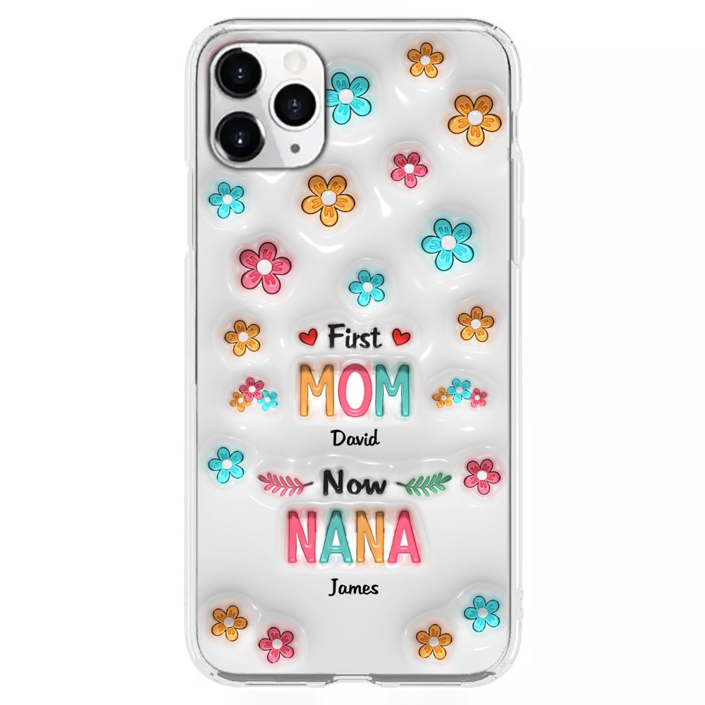 First Mom Now Nana - Personalized 3D Inflated Effect Phone Case
