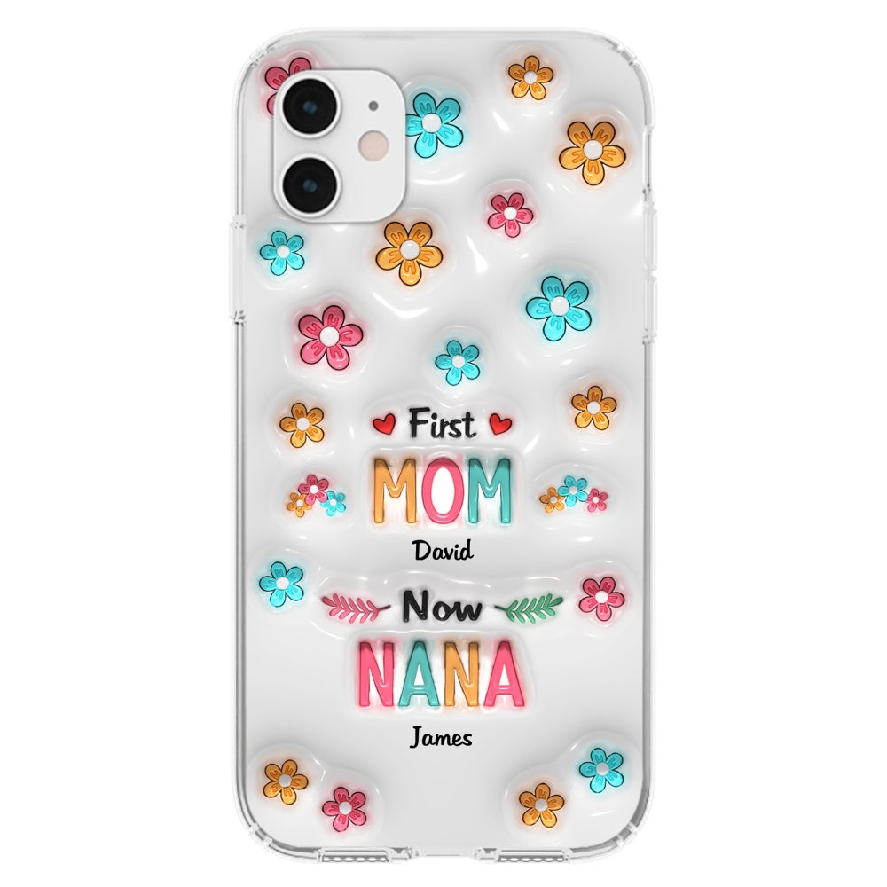 First Mom Now Nana - Personalized 3D Inflated Effect Phone Case