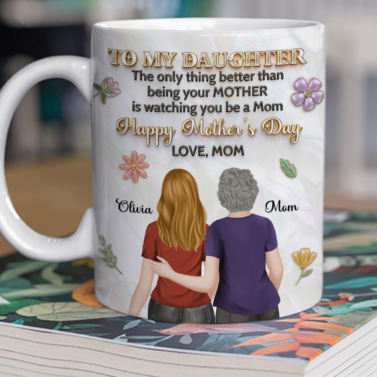 Custom Mother's Day Gift for Daughter • The Only Thing Better - Personalized 3D Effect Mug