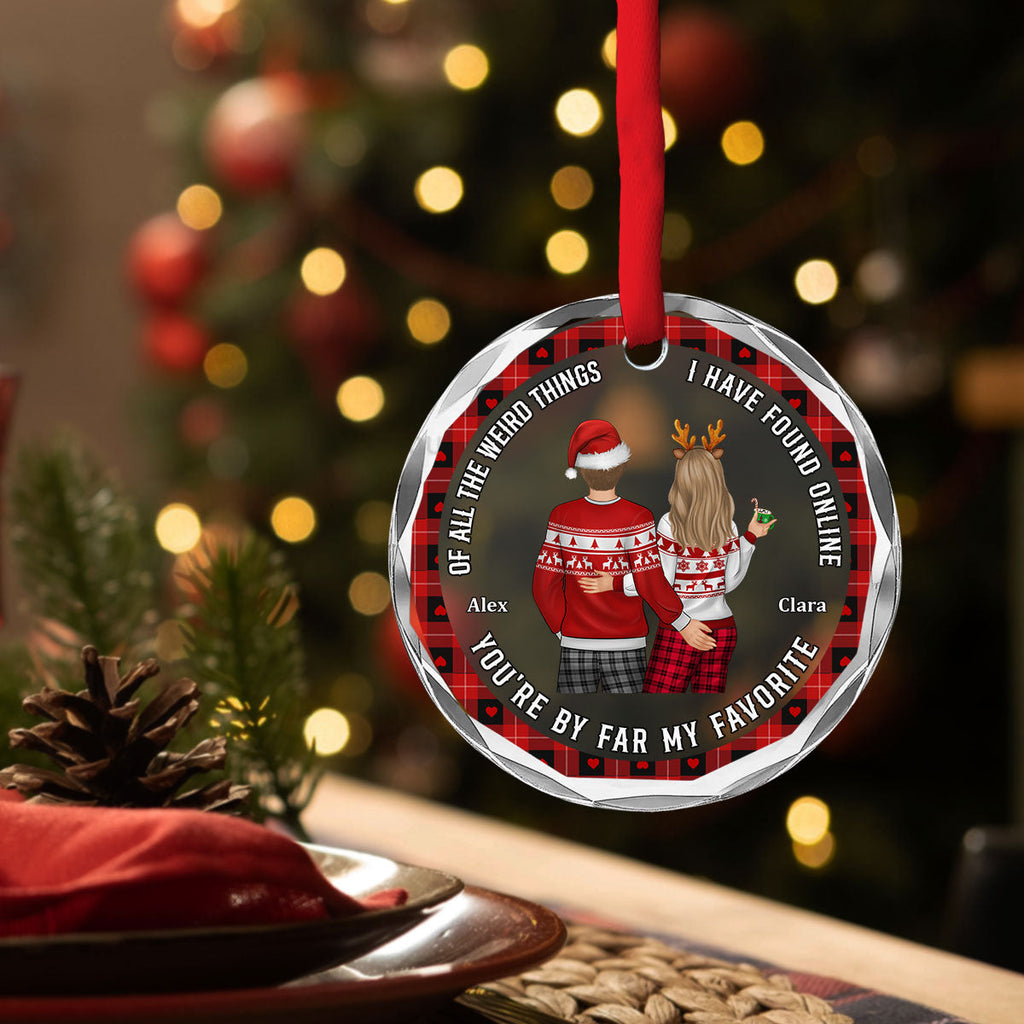 Custom Couple Christmas Ornament, Anniversary Gift •  Of All The Weird Things I Have Found Online - Personalized Glass Ornament