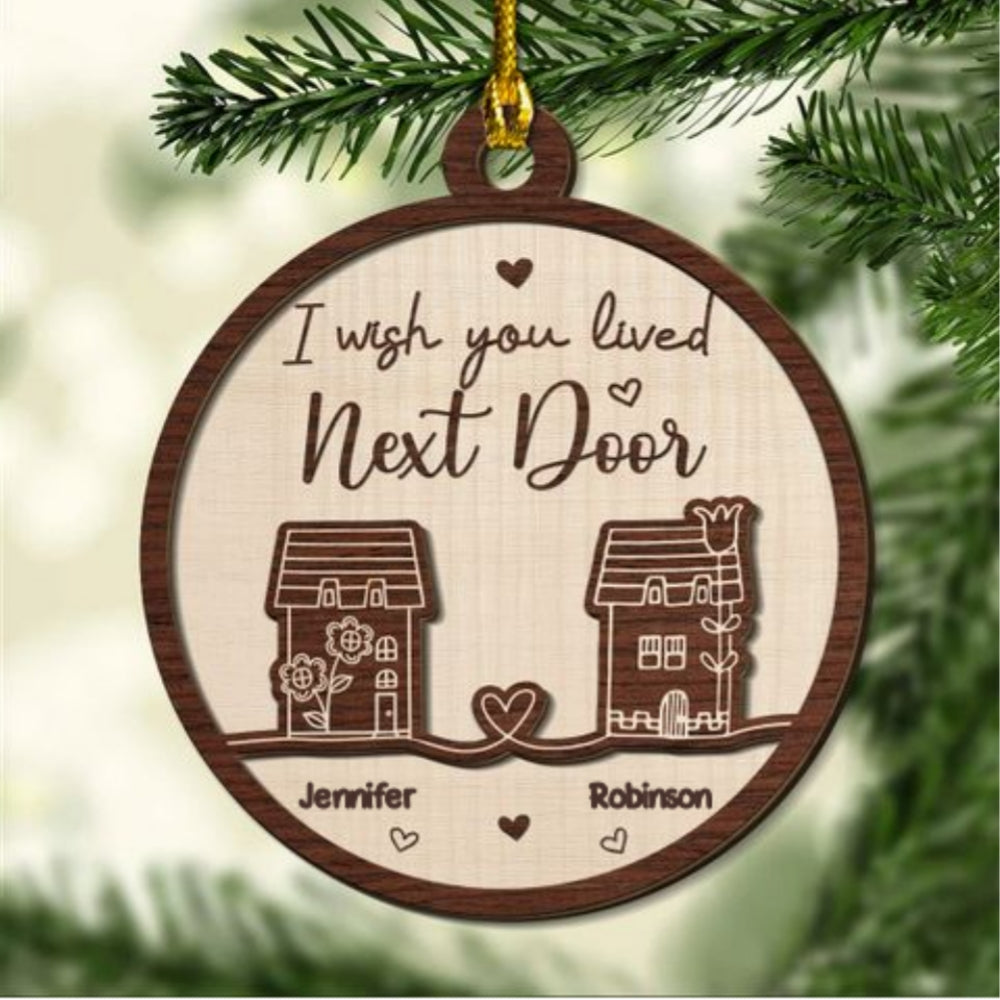 Custom Friendship Christmas Ornament, Best Friend Gift •  I Wish You Lived Next Door - Personalized Freeshape 2-Layered Wood Ornament