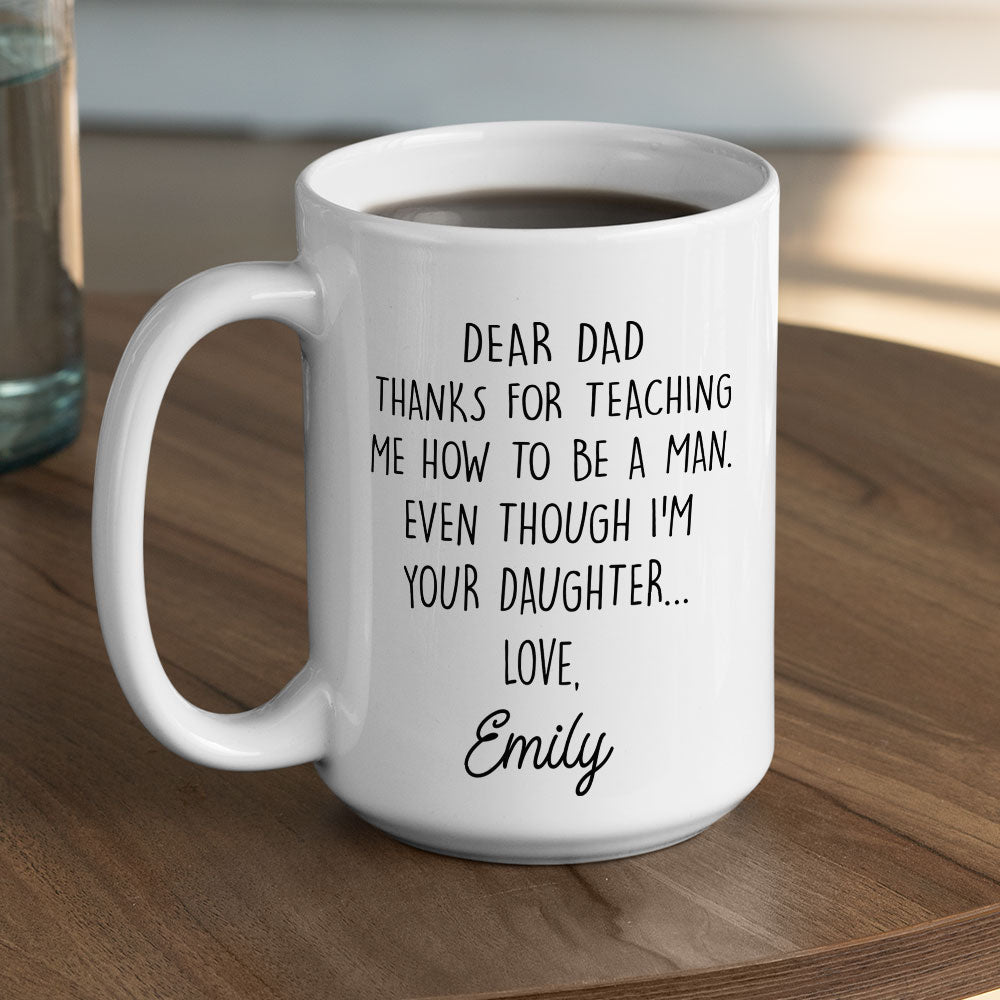 Custom Christmas & Birthday Gift for Dad • Thanks For Teaching Me Dad - Personalized Coffee Mug