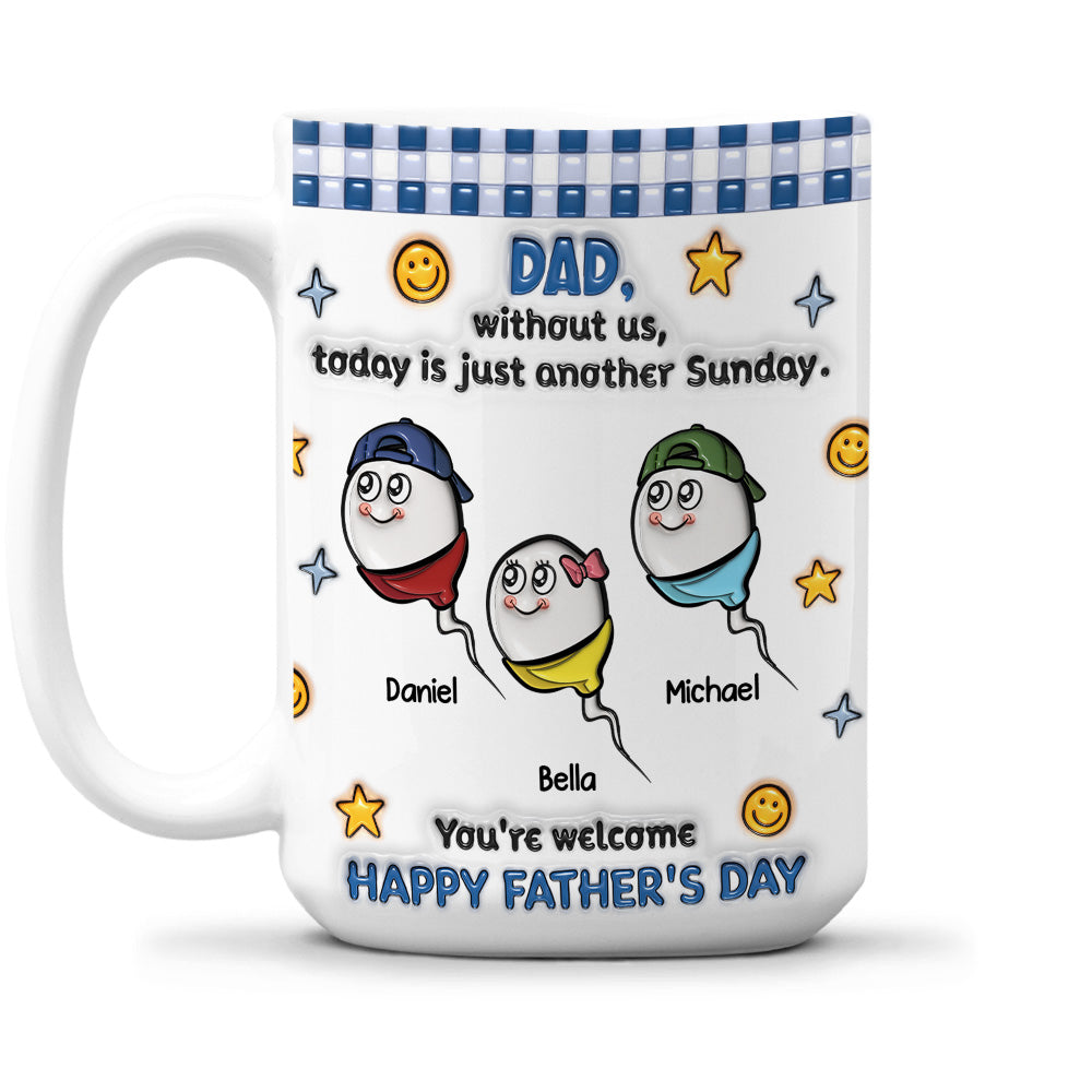Custom Father's Day, Special Gift for Dad & Grandpa • Without Me - Personalized 3D Effect Coffee Mug