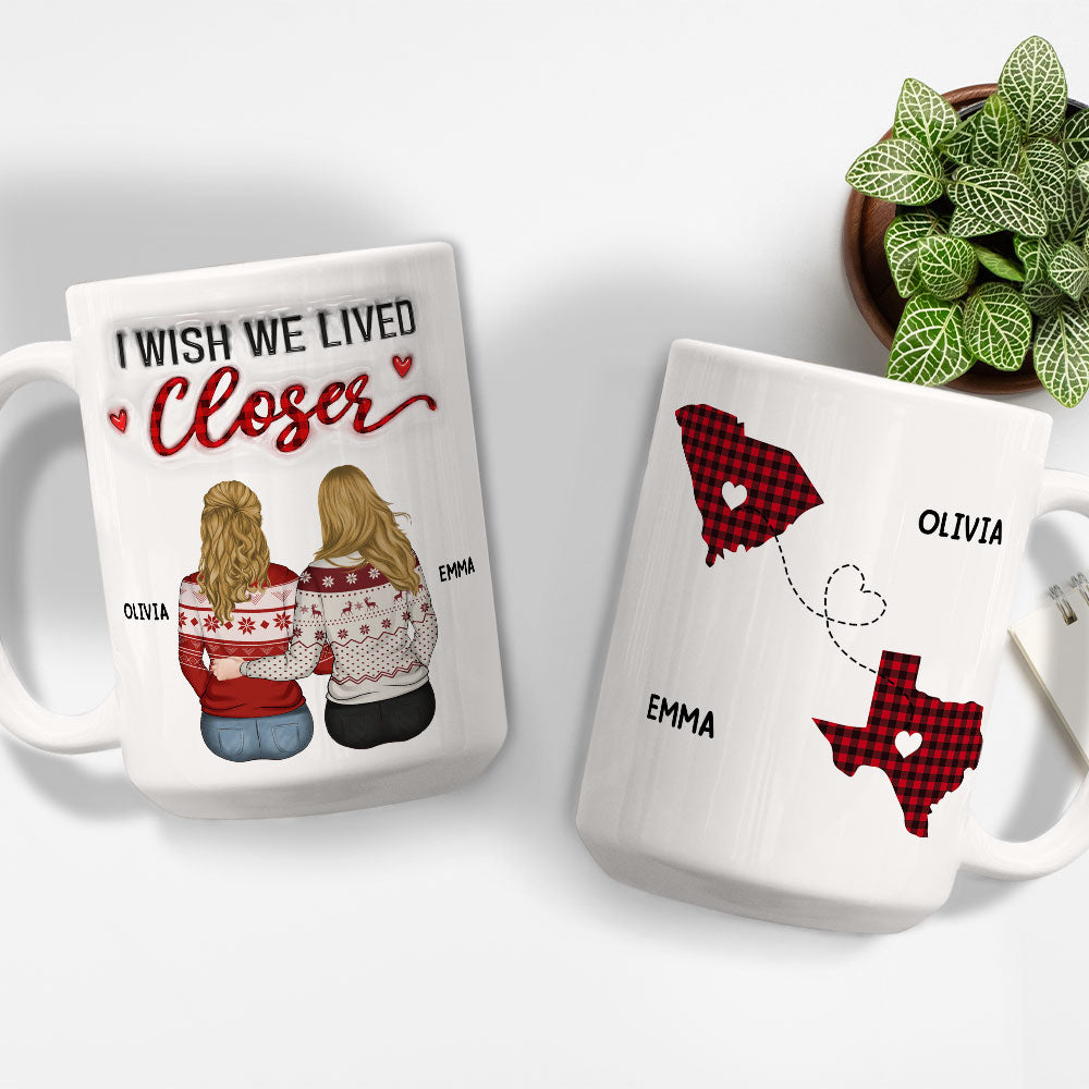 Custom Best Friend, Christmas & Birthday Friendship Keepsake Gift • I Wish You Lived Next Door - Personalized 3D Inflated Effect Mug