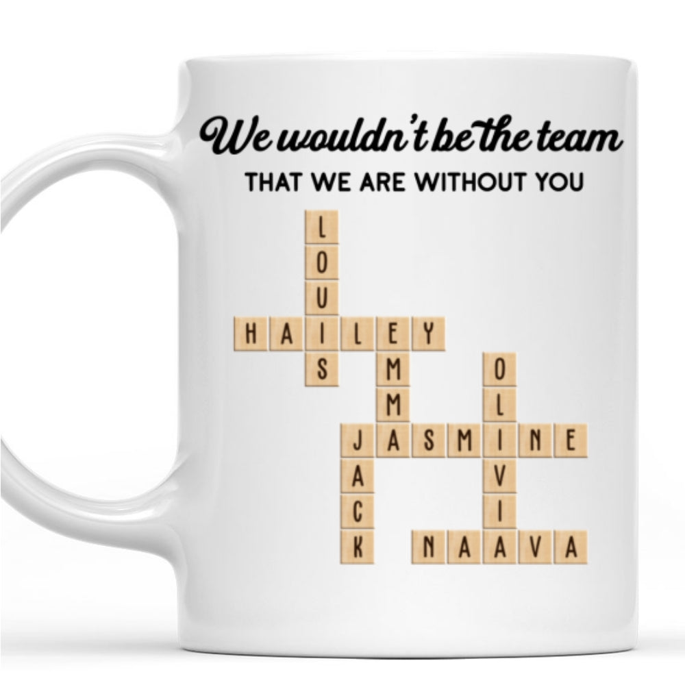 Custom Coworker, Christmas & Birthday Team Appreciation Gift • Without You - Personalized Coffee Mug