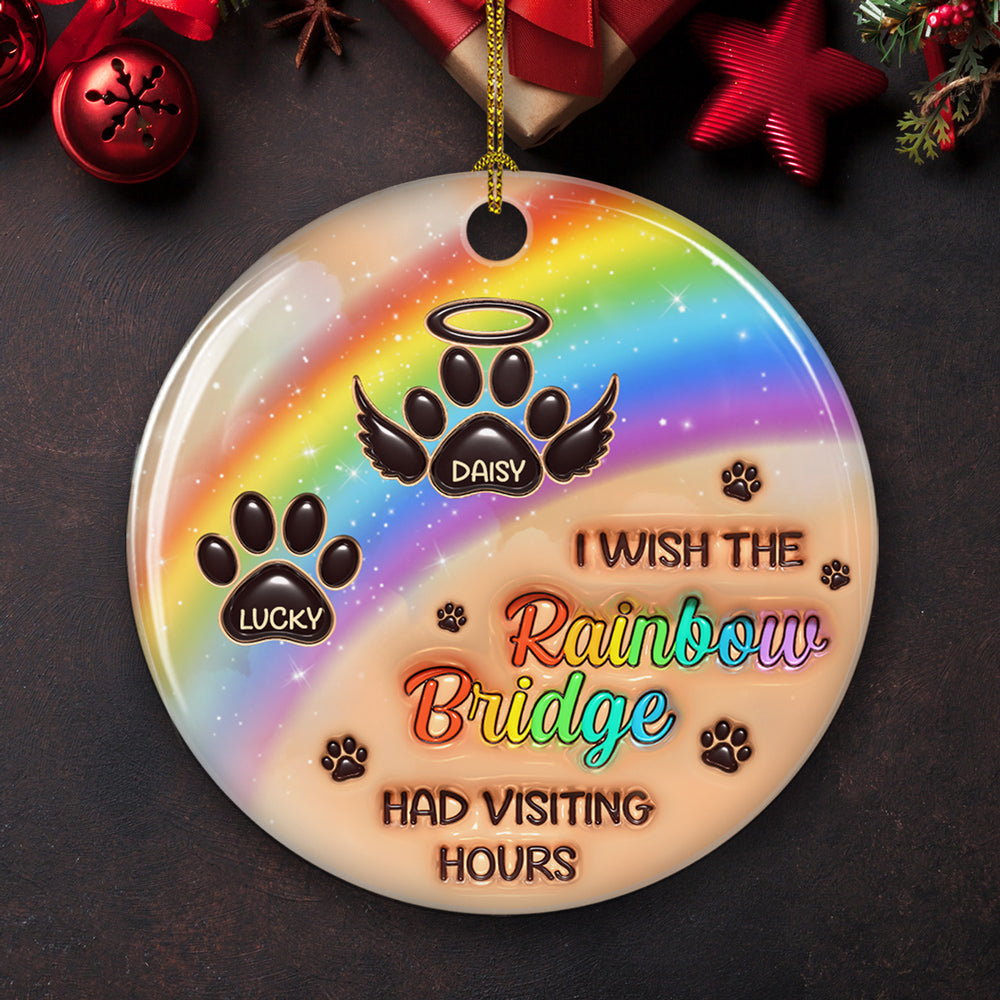Custom Keepsake Christmas Ornament •  I Wish The Rainbow Bridge Had Visiting Hours - Personalized 3D Inflated Effect Ceramic Ornament