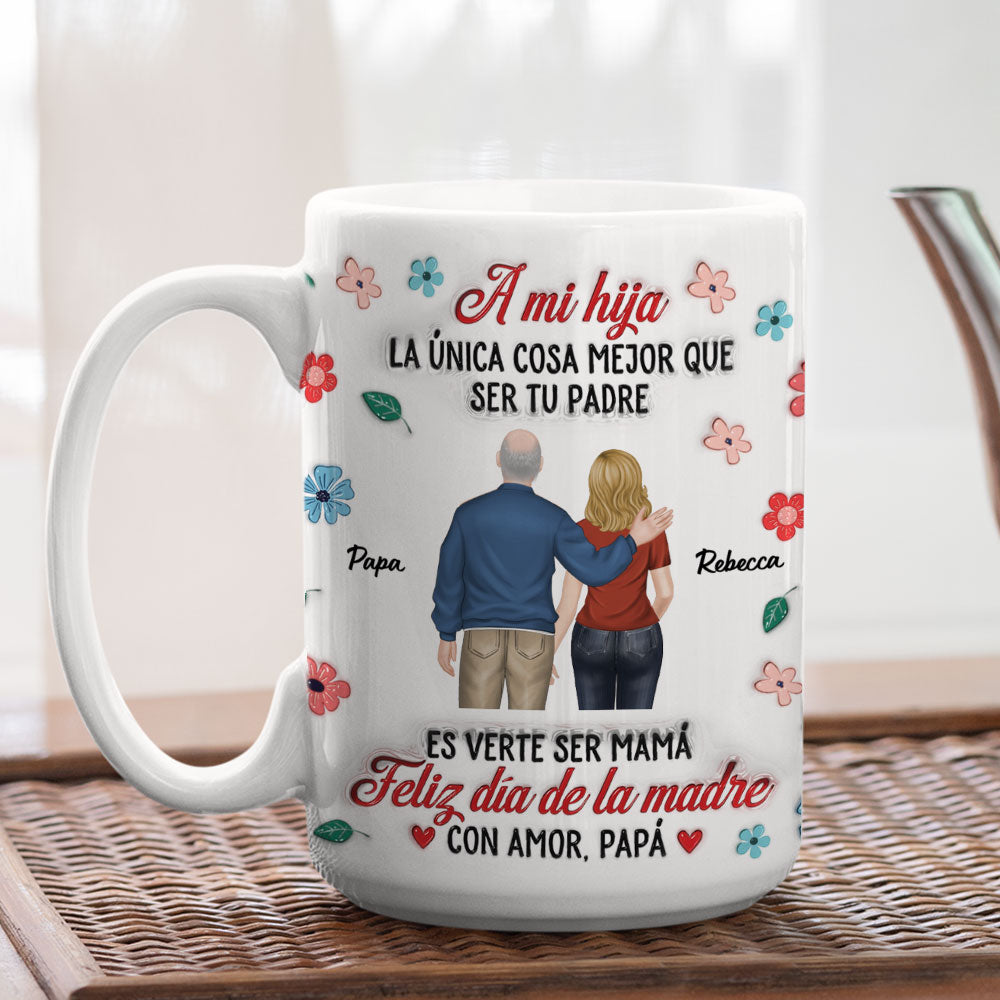 Custom Mother's Day Gift for Daughter • Orgullosa De Ti Siempre Hija - Taza Personalizada con Efecto Inflado 3D