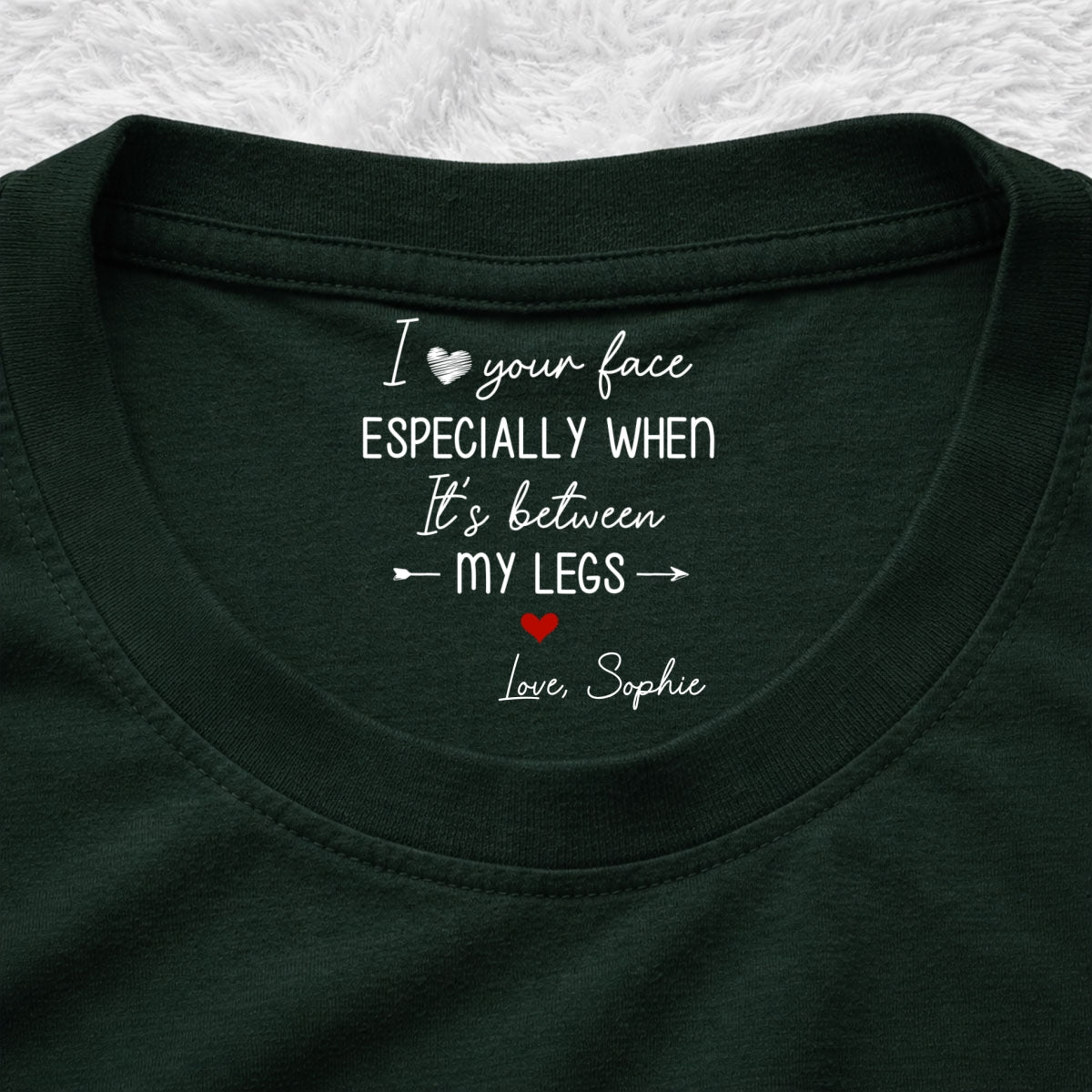 Custom Christmas Anniversary Keepsake Gifts For Husband • I Love Your Face - Personalized Inside Neck Print T-Shirt
