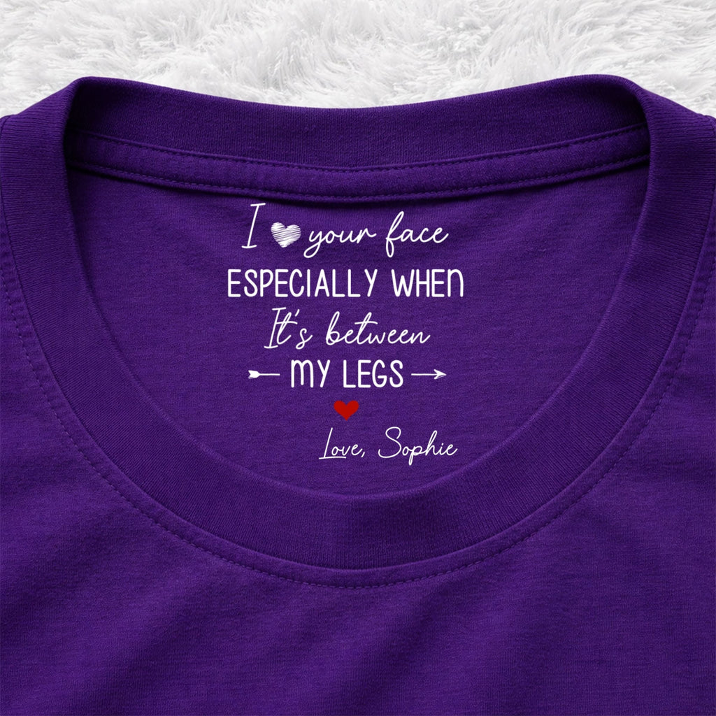Custom Christmas Anniversary Keepsake Gifts For Husband • I Love Your Face - Personalized Inside Neck Print T-Shirt