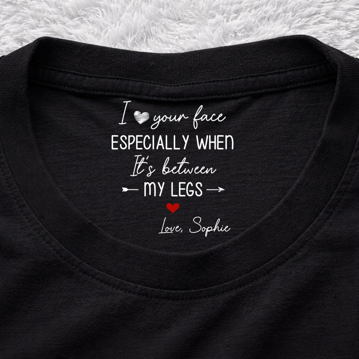Custom Christmas Anniversary Keepsake Gifts For Husband • I Love Your Face - Personalized Inside Neck Print T-Shirt