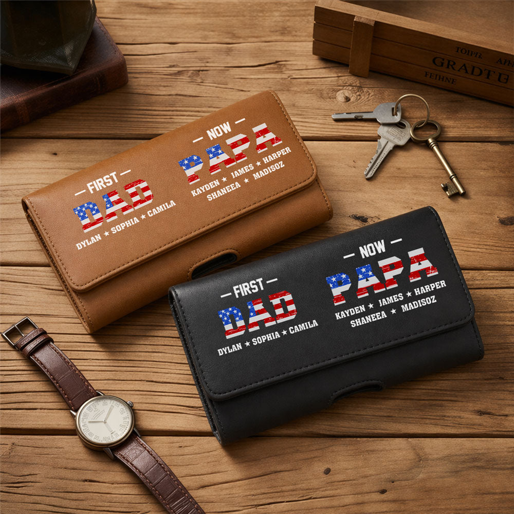 First Dad Now Papa - Personalized Leather Phone And Card Holster