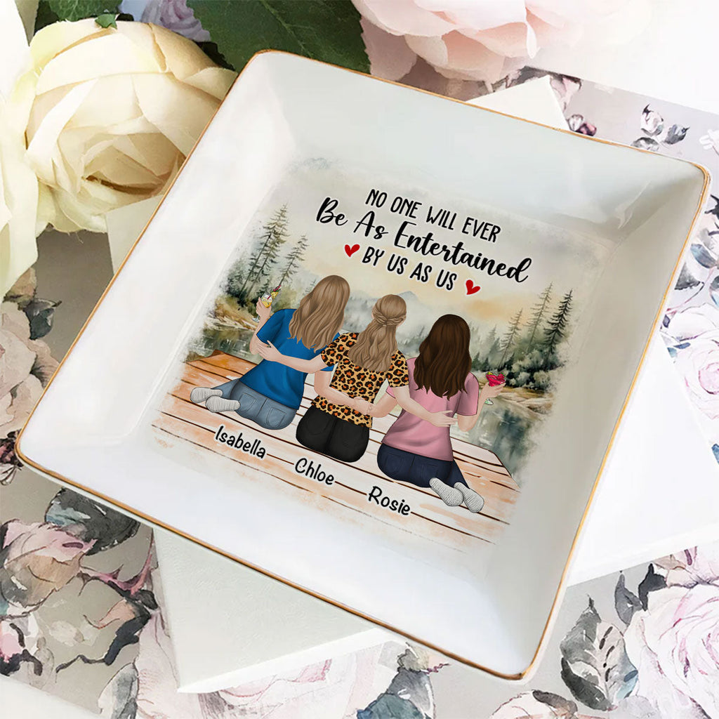 Custom Bestie Trinket Dish, Birthday Christmas Gift For Best Friend • No One Will Ever Be As Entertained - Personalized Jewelry Dish
