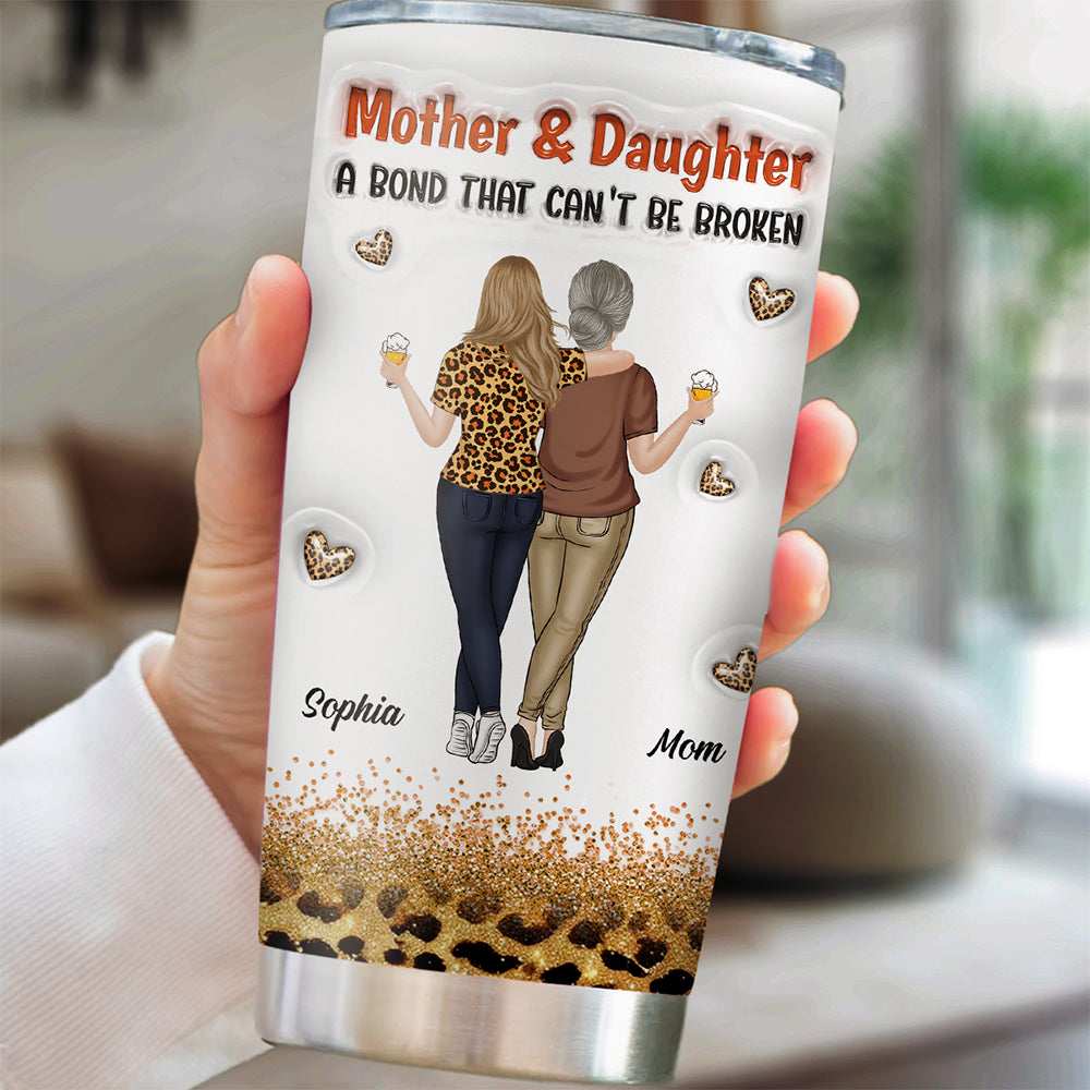 Custom Mother's Day Birthday Gifts For Mom • A Bond Can't Be Broken - Personalized 3D Inflated Effect Tumbler