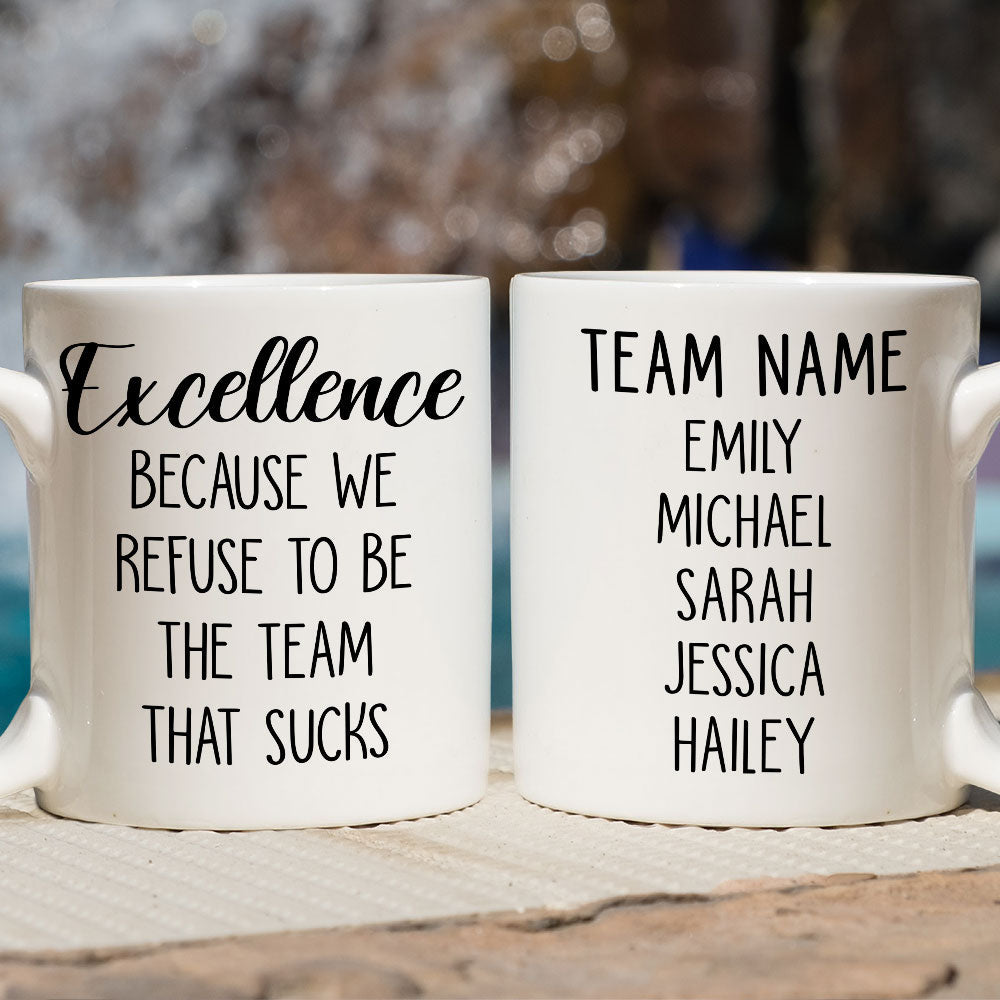 Custom Coworker, Christmas & Birthday Team Appreciation Gift • Refuse To Be The Team That Sucks - Personalized Coffee Mug