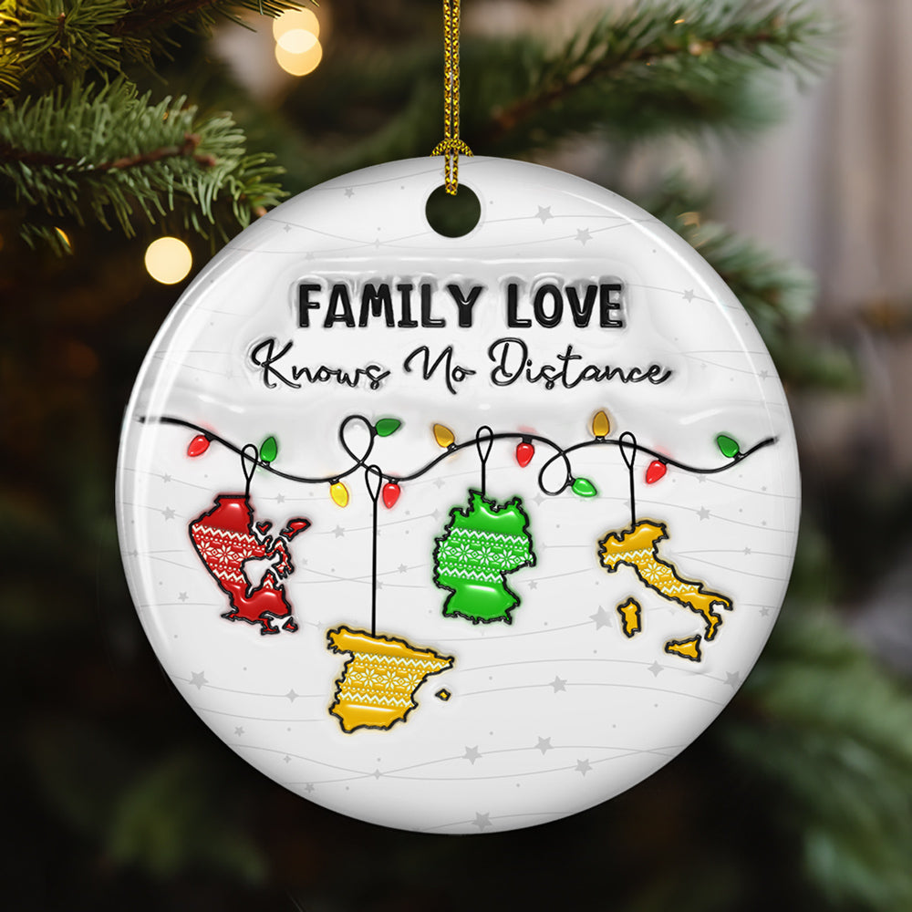 Custom Family Christmas Ornament for Long Distance Families •  Family Love Knows No Distance Country Version - Personalized 3D Inflated Effect Ceramic Ornament
