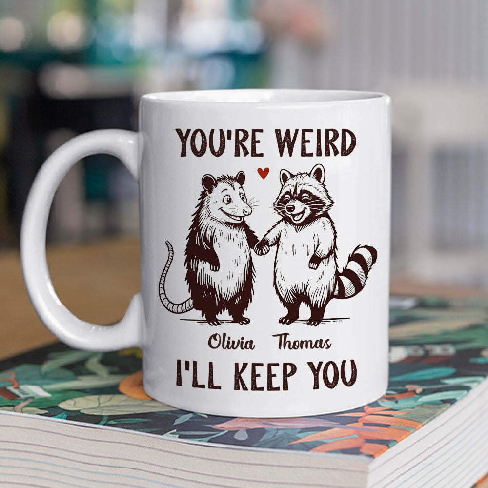 Custom Anniversary Keepsake Gifts For Couple • You Are Weird - Personalized Coffee Mug