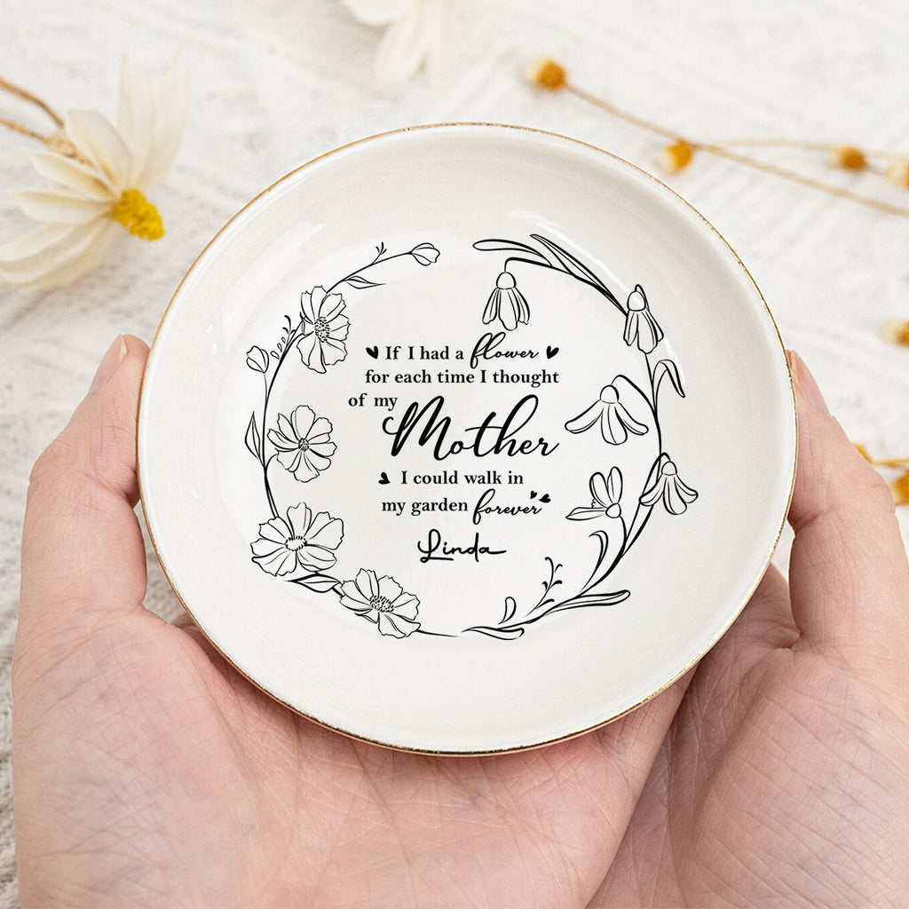 Custom Mom Trinket Dish, Birthday Christmas Gift • I Could Walk In My Garden Forever - Personalized Jewelry Dish
