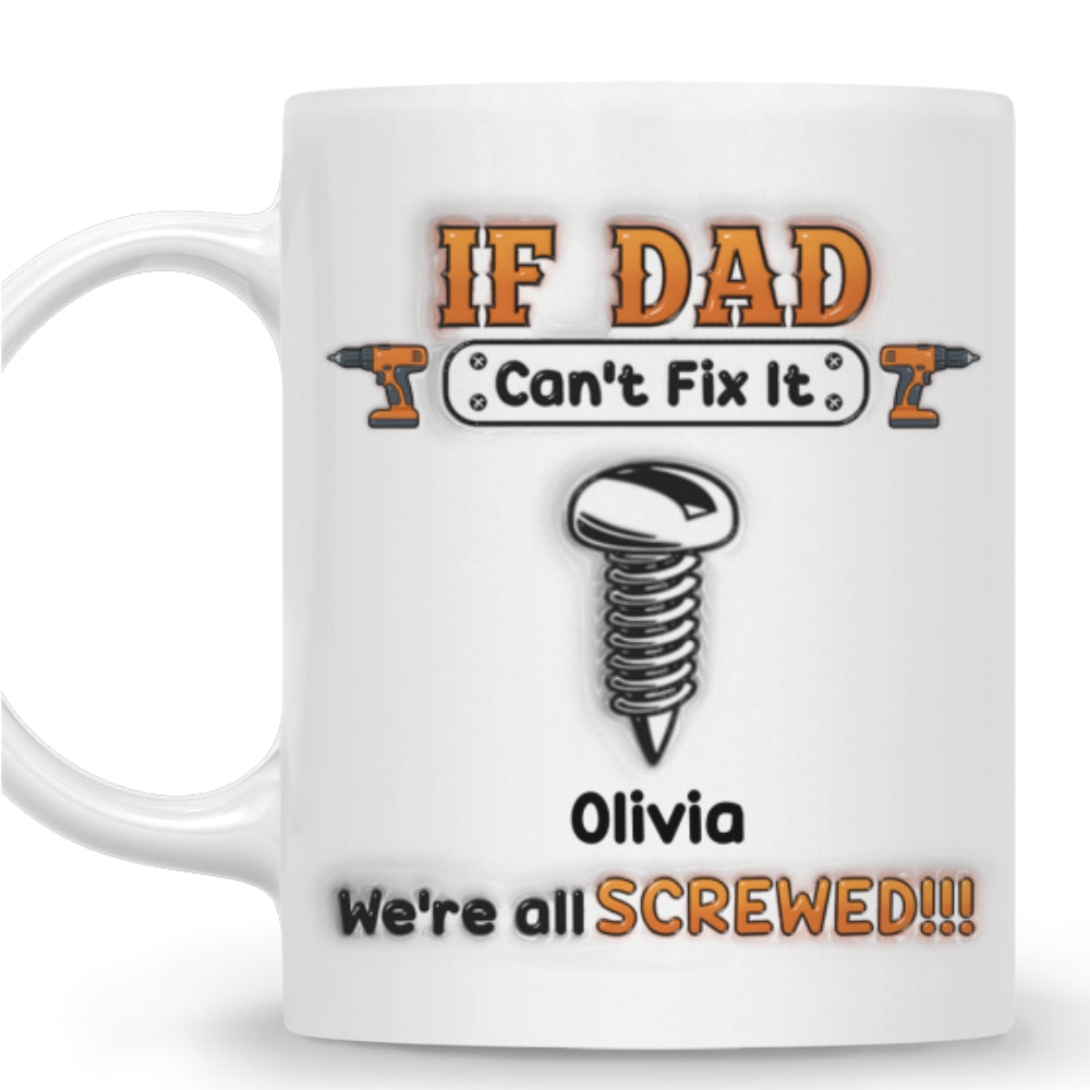 Custom Christmas & Birthday Keepsake Gift • If Dad Can't Fix It - Personalized 3D Inflated Effect Mug