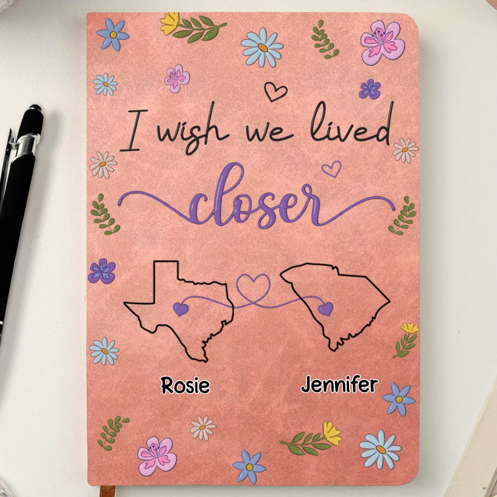Custom Long Distance Friendship Gifts For Bestie • I Wish We Lived Closer - Personalized Leather Journal