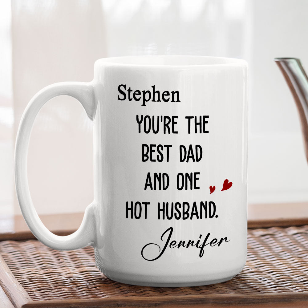 Custom Anniversary Keepsake Gifts For Couple • Best Dad And Hottest Husband - Personalized Coffee Mug