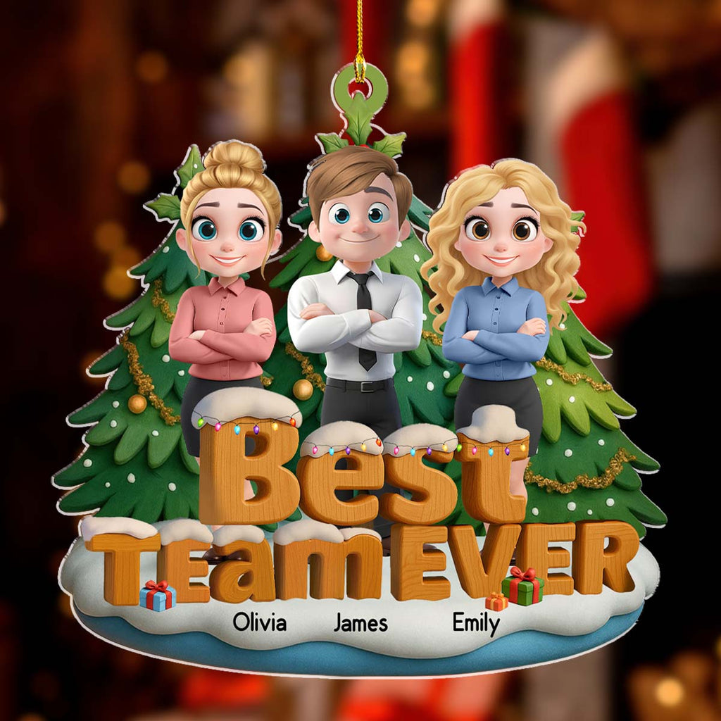 Custom Coworker Christmas Ornament, Team Appreciation Gift •  Best Team Ever - Personalized 3D Effect Acrylic Ornament