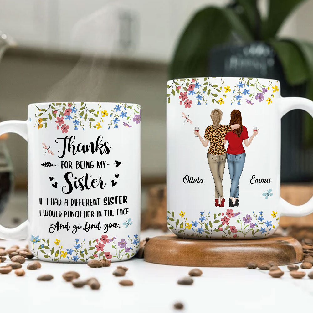Custom Christmas & Birthday Gift For Sister • Thanks For Being My Sister - Personalized Coffee Mug