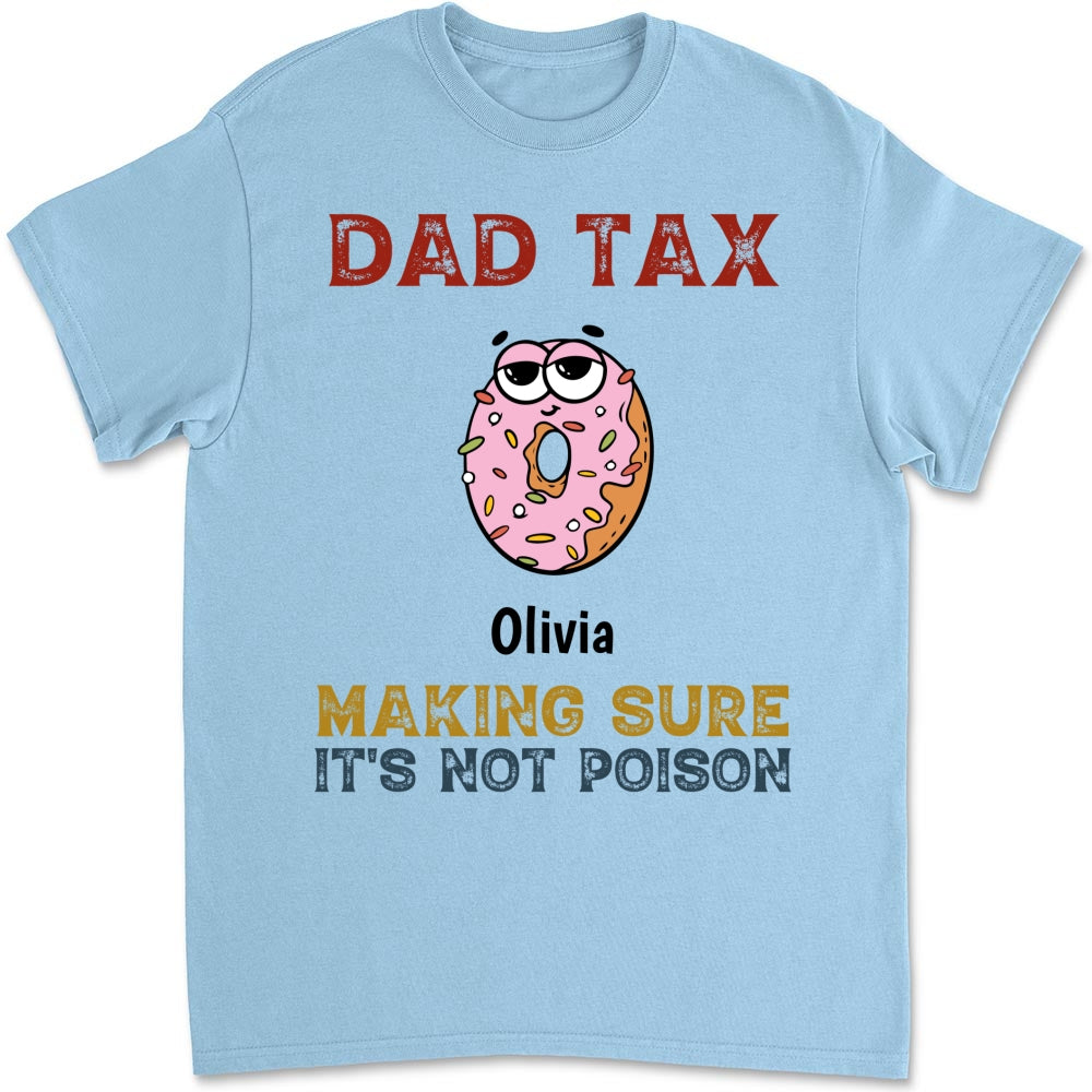Custom Father's Day, Special Gift for Dad & Grandpa • Dad Tax - Personalized Shirt