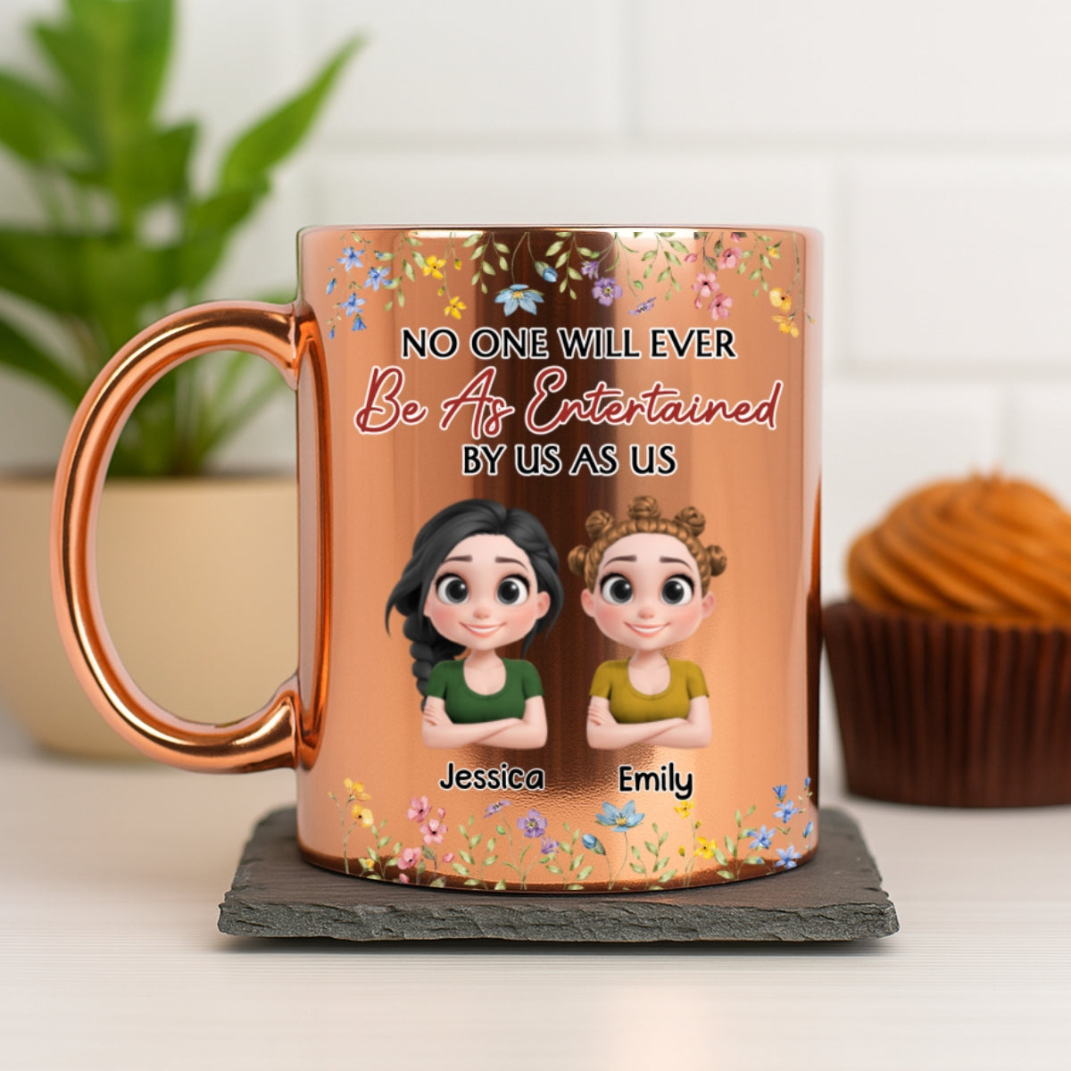 Custom Best Friend, Christmas & Birthday Friendship Keepsake Gift • No One Will Ever Be As Entertained By Us As Us - Personalized Metallic Mug