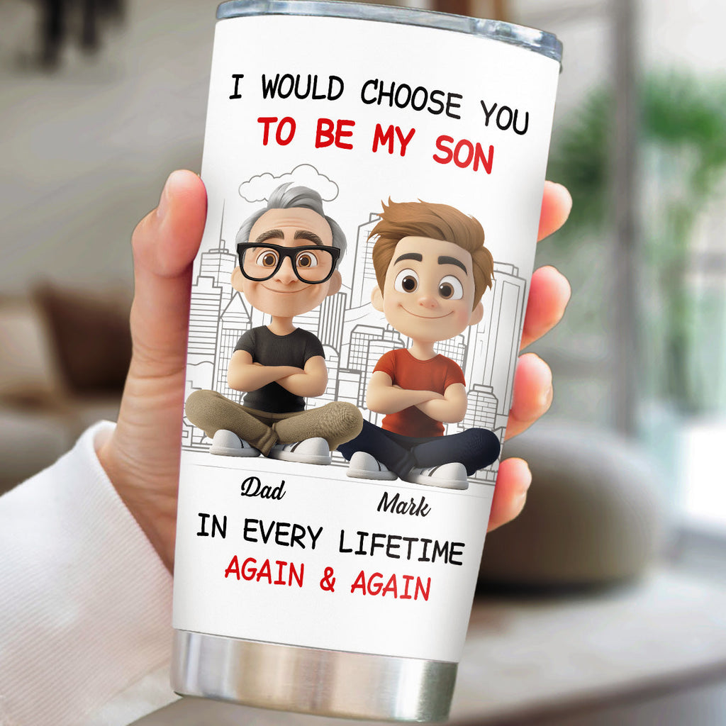Custom Christmas Birthday Gifts For Son • Always Choose You My Son Dad - Personalized Tumbler