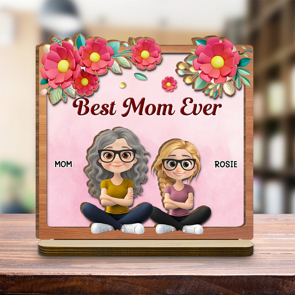 Custom Mother's Day Decor, Gift for Mom & Grandma • Best Mom Ever - Personalized 2-Layer Wood Plaque With Flat Base